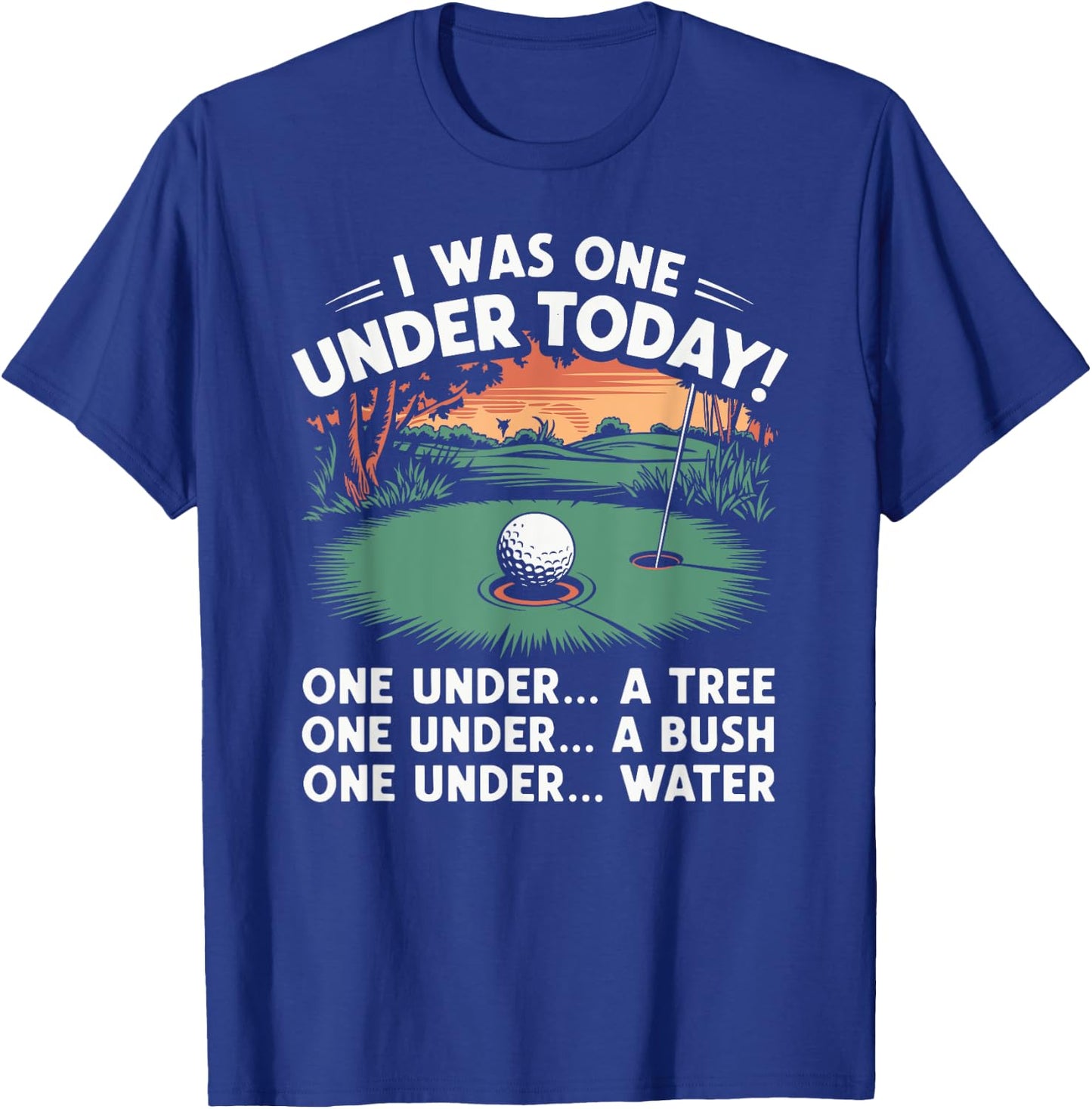 I Was One Under Today funny Golf Lover Golfer Golfing T-Shirt - T-Shirt | Royal
