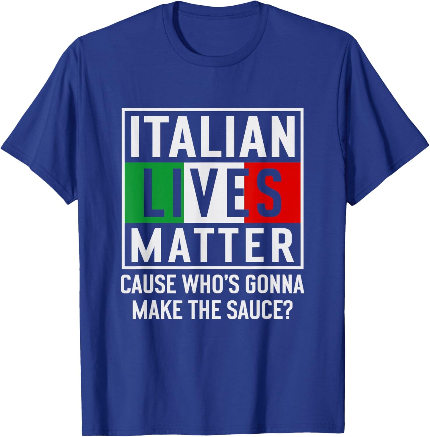 Funny Italian Lives Matter Cook Novelty Gift Italy Flag T-Shirt - T-Shirt | Royal