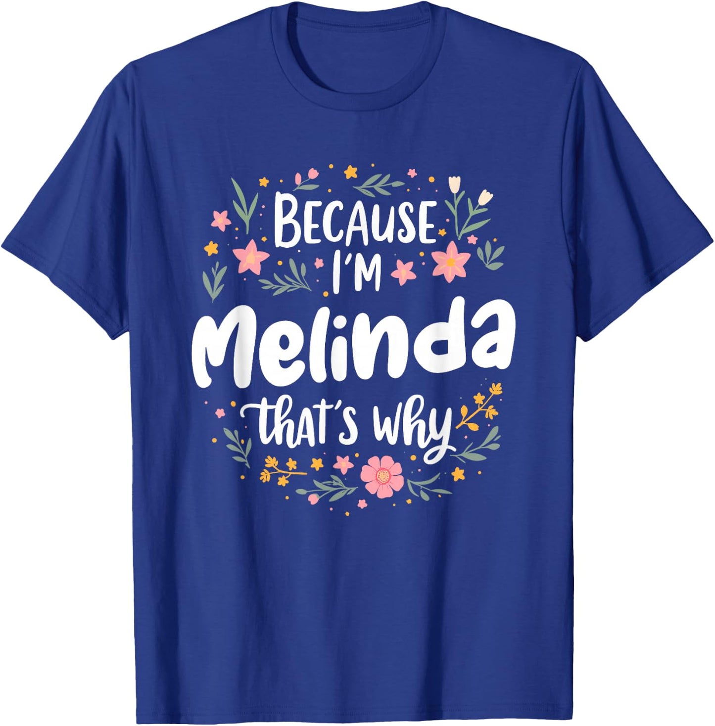 Women Because I'm Melinda That's Why Woman T-Shirt - T-Shirt | Royal