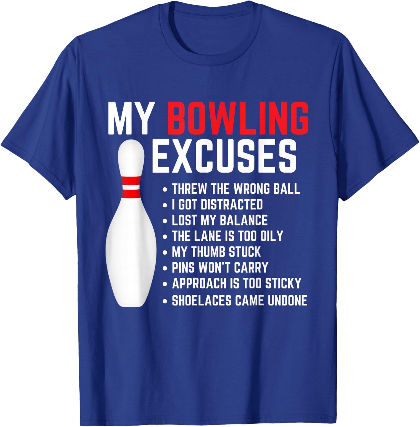 My Bowling Excuses Bowler Funny Bowling Women Men T-Shirt - T-Shirt | Royal
