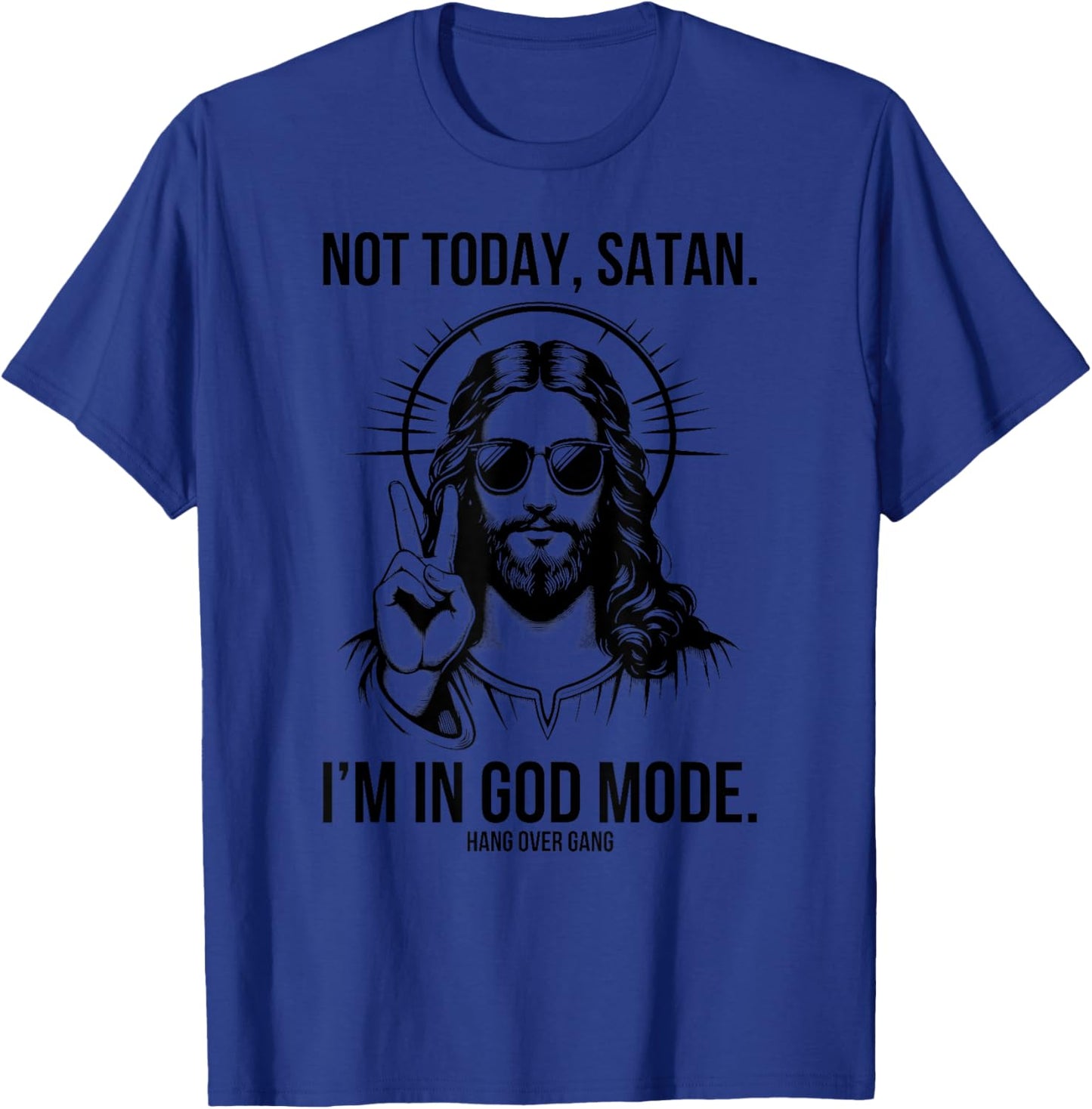 Not Today Satan I’m In God Mode Funny Christian Jesus Meme T-Shirt - T-Shirt | Royal