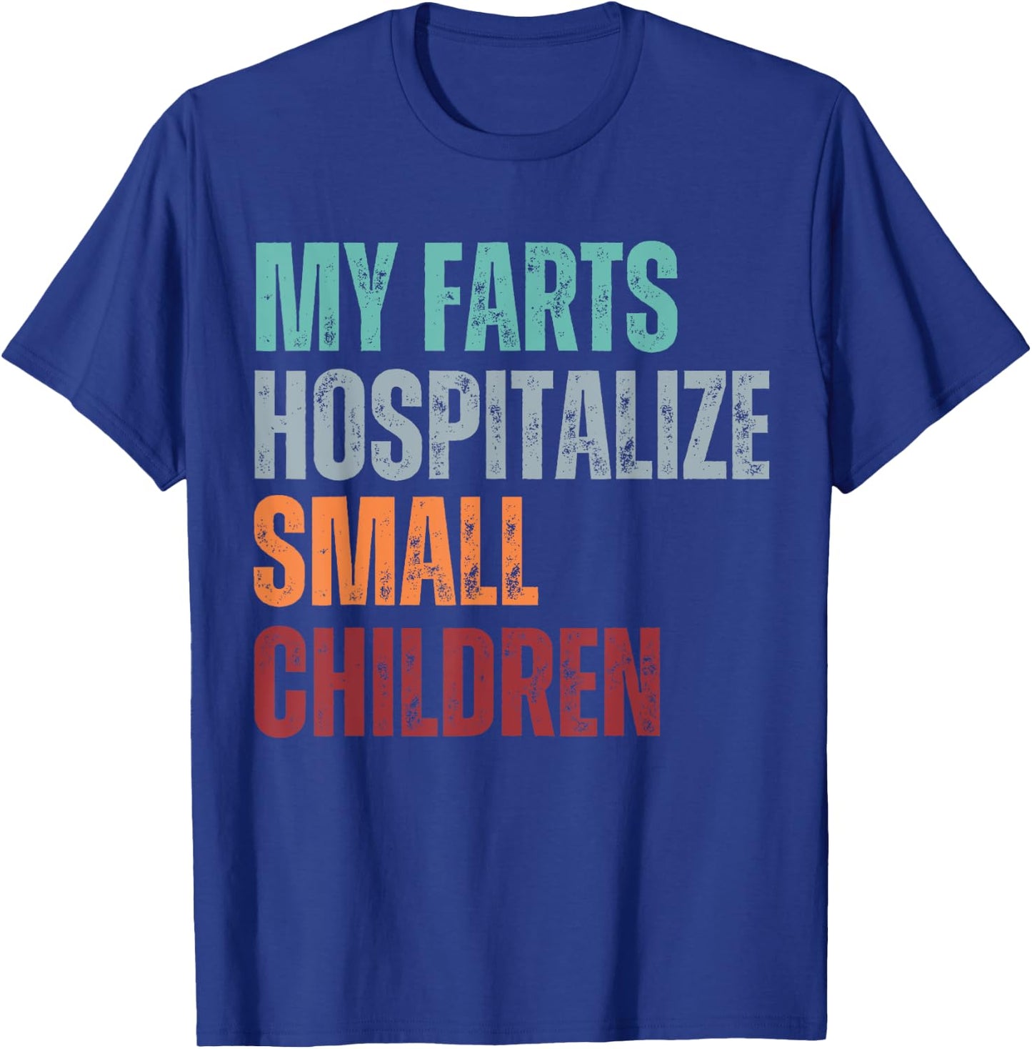 My Farts Hospitalize Small Children Funny Farting T-Shirt - T-Shirt | Royal