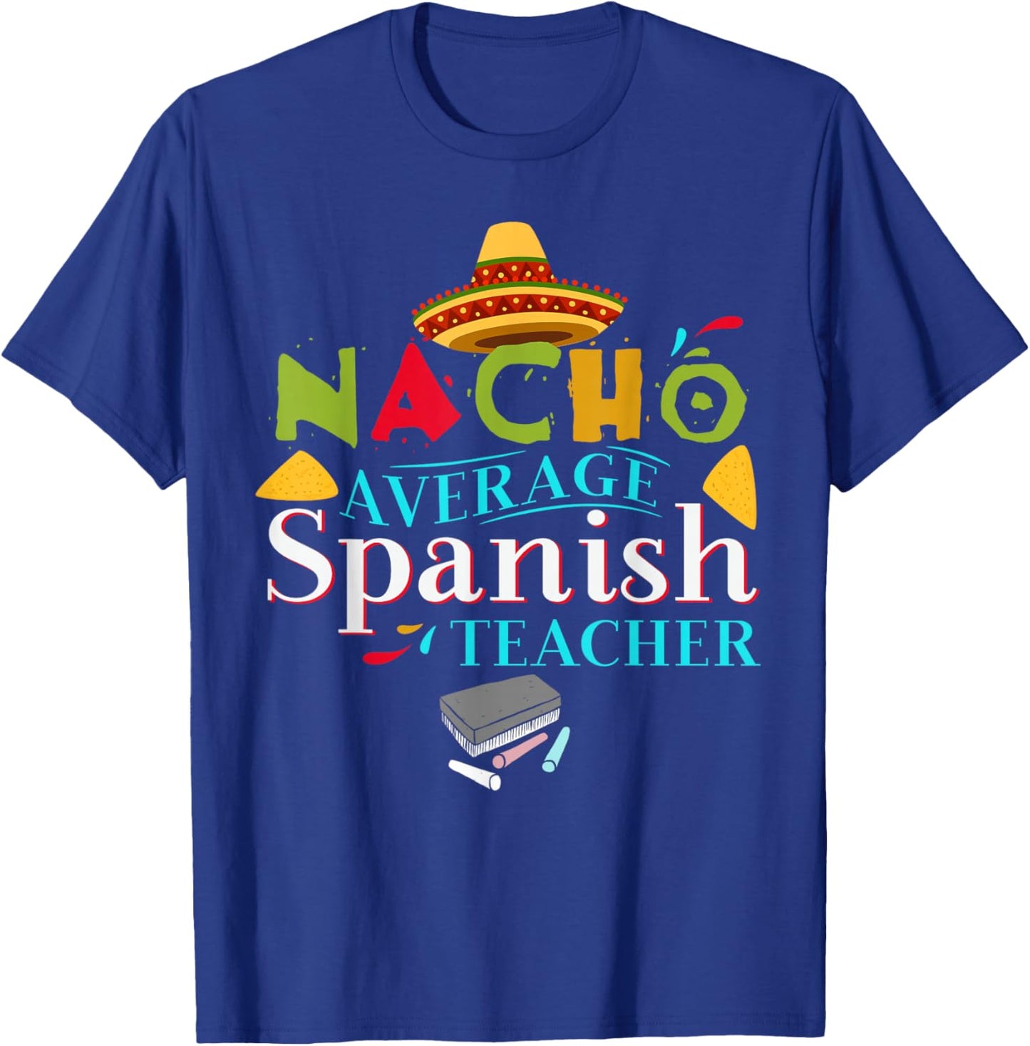 Spanish Teacher Favorite Teacher Gift Nacho Average Teacher T-Shirt - T-Shirt | Royal
