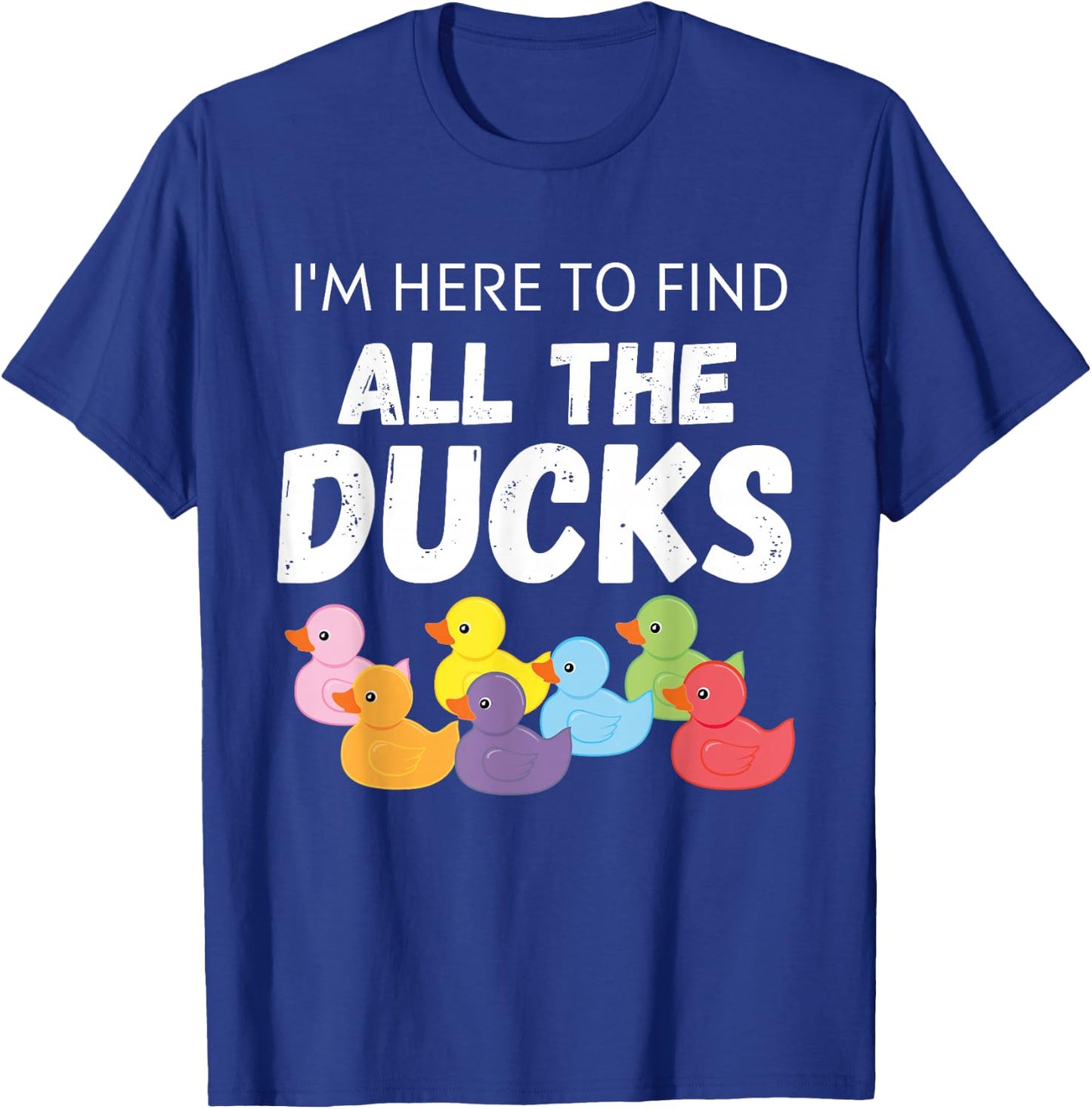 Cruising Ducks | I'm here to find all the ducks T-Shirt - T-Shirt | Royal