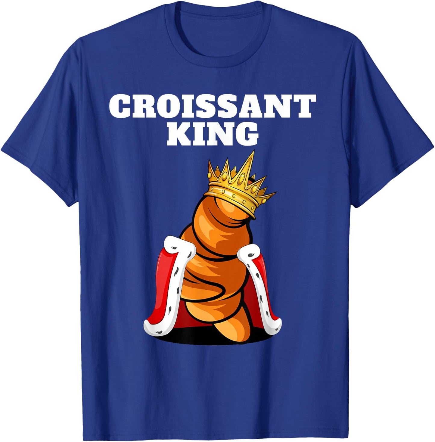 Croissant King | Croissant Lover Shirt French Croissant T-Shirt - T-Shirt | Royal