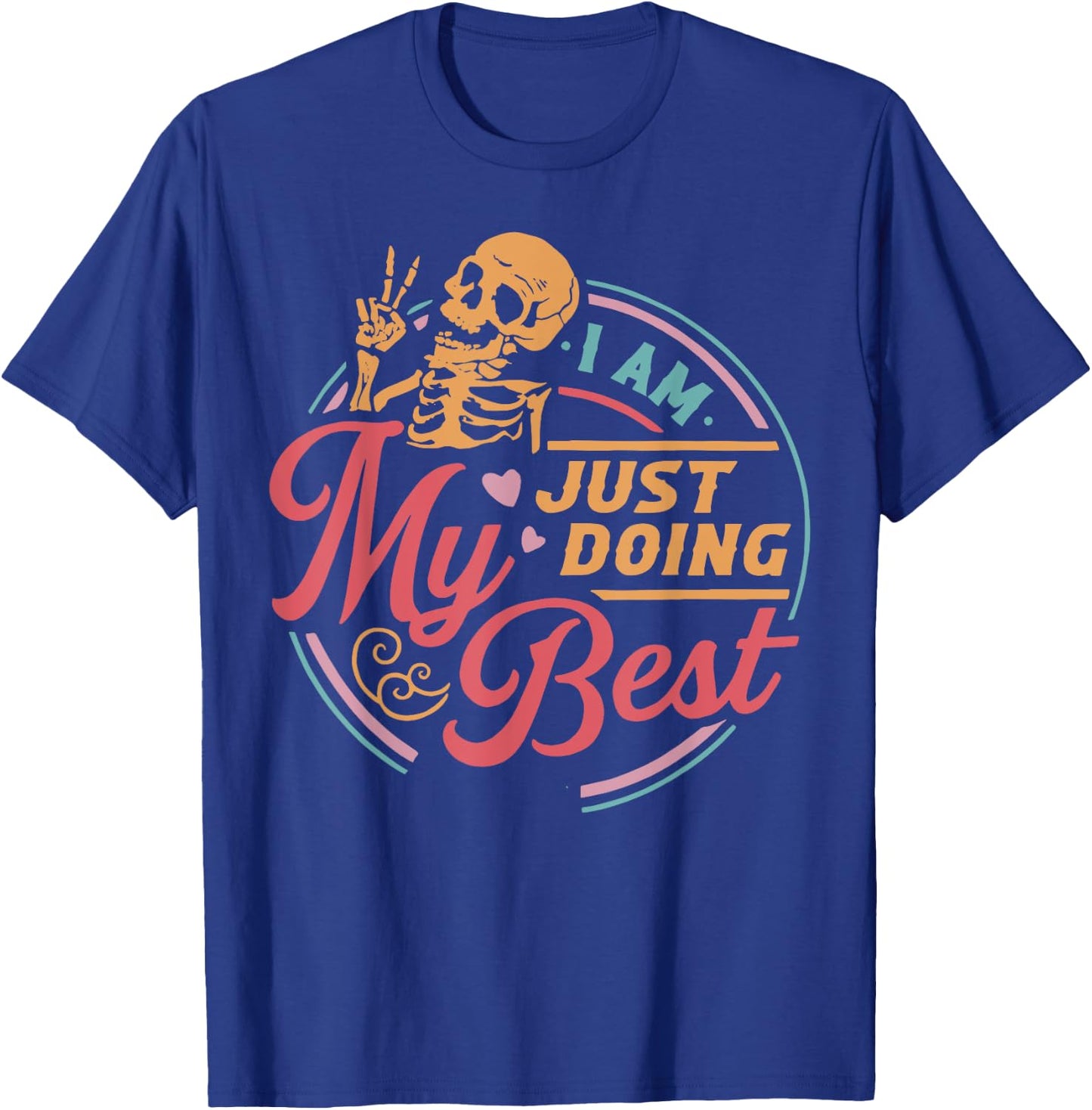 Skeleton I Am Just Doing My Best T-Shirt - T-Shirt | Royal