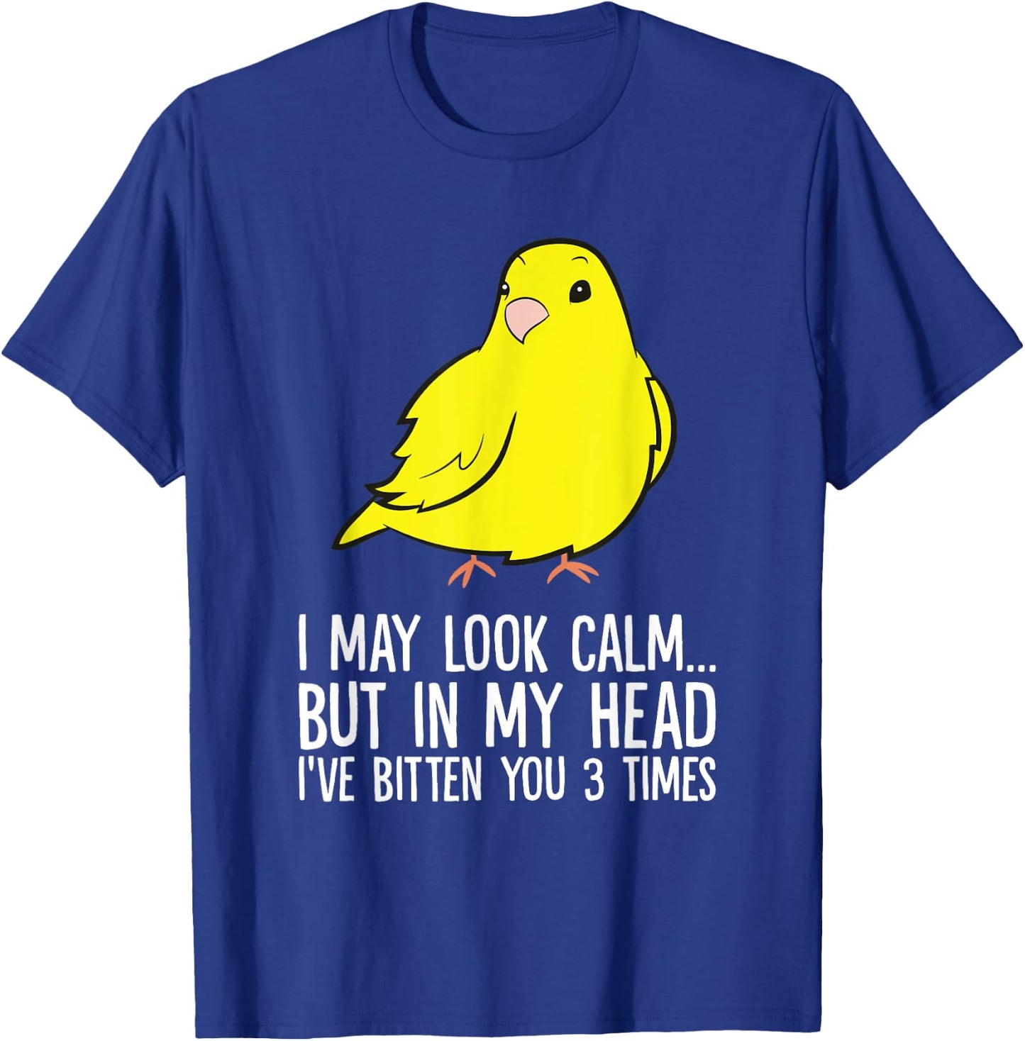 I May Look Calm But In My Head Ive Bitten You 3 Times Canary T-Shirt - T-Shirt | Royal