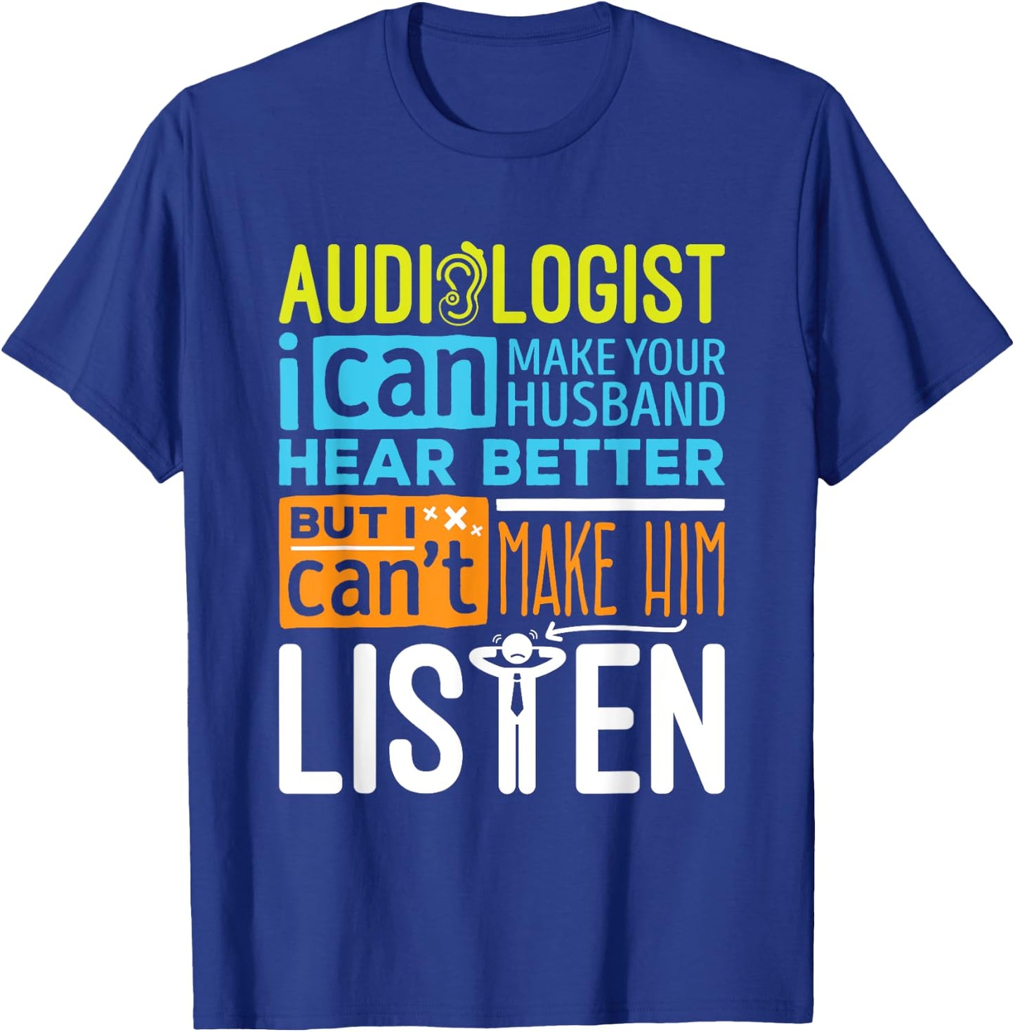Sarcastic Audiologist Make Hear Better Audiology T-Shirt - T-Shirt | Royal