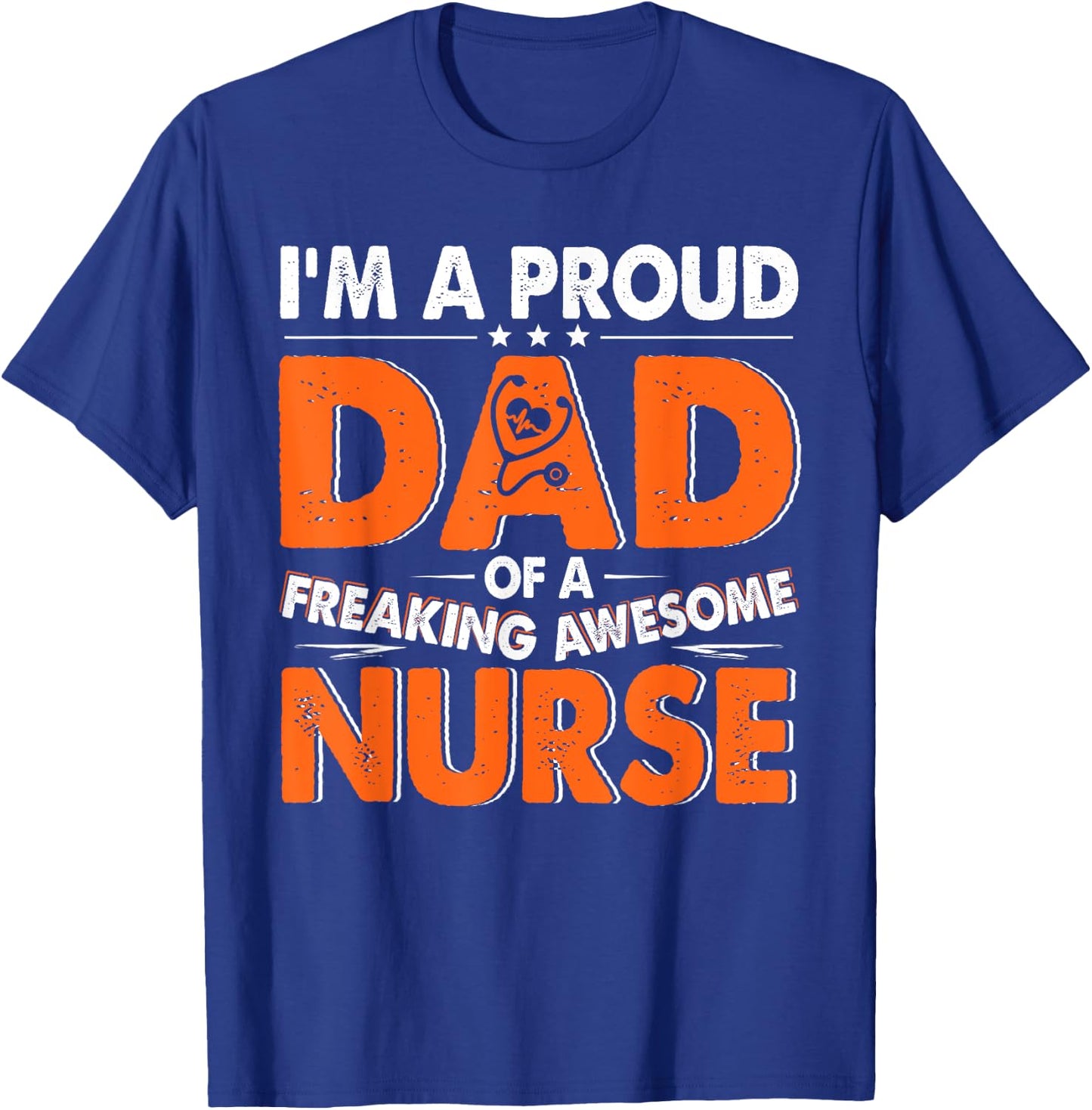 I'm A Proud Dad Of Awesome Nurse Proud Father's Day T-Shirt - T-Shirt | Royal