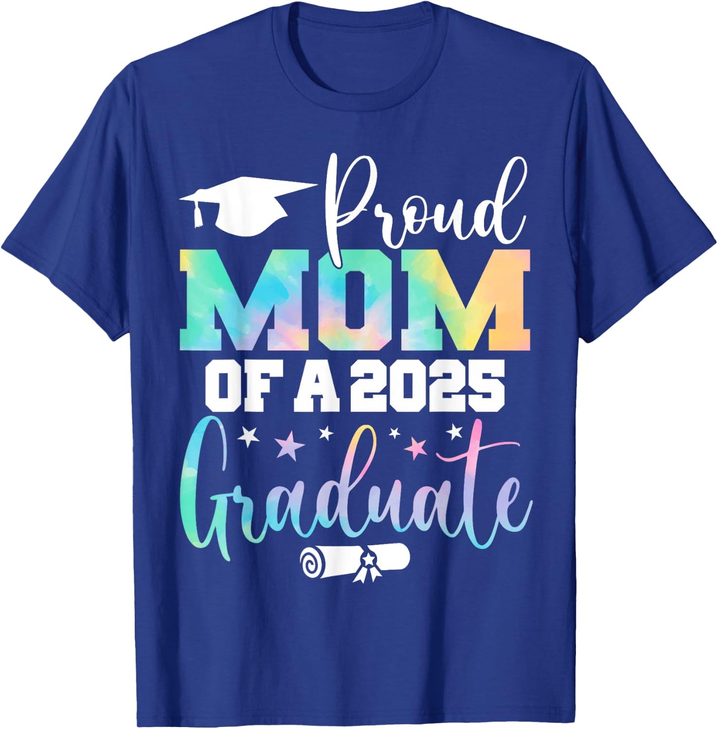Senior 2025 Proud Mom Of A Class Of 2025 Graduate Mother T-Shirt - T-Shirt | Royal