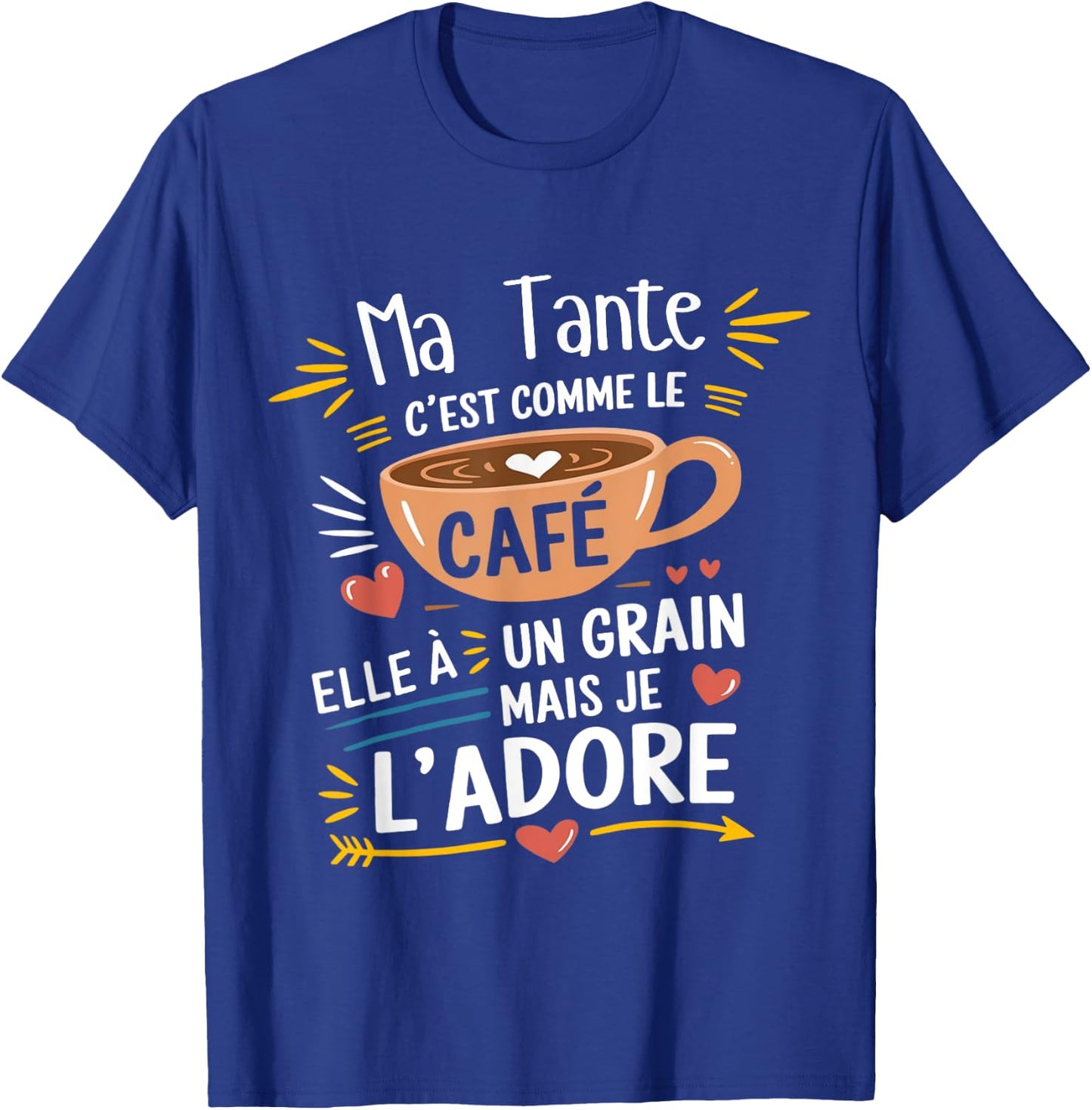Ma Tante Comme le Café – Gift Humour Coffee T-Shirt - T-Shirt | Royal