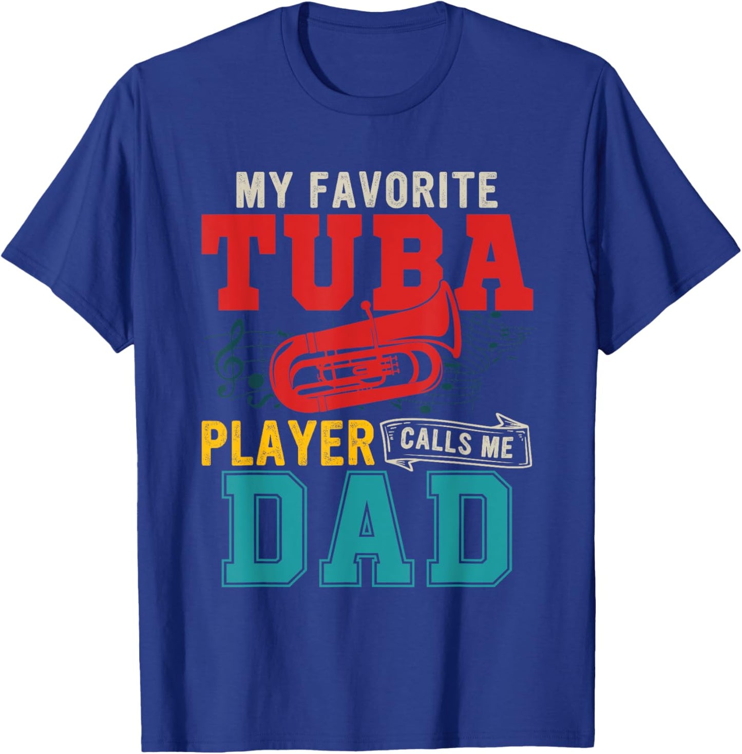 My Favorite Tuba Player Calls Me Dad Funny Instrument T-Shirt - T-Shirt | Royal