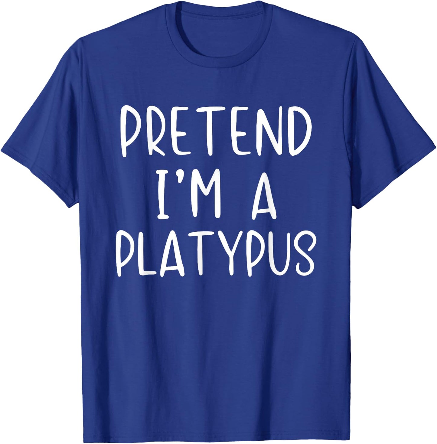 Pretend I'm A Platypus Costume Halloween Simple Adult Kid T-Shirt - T-Shirt | Royal