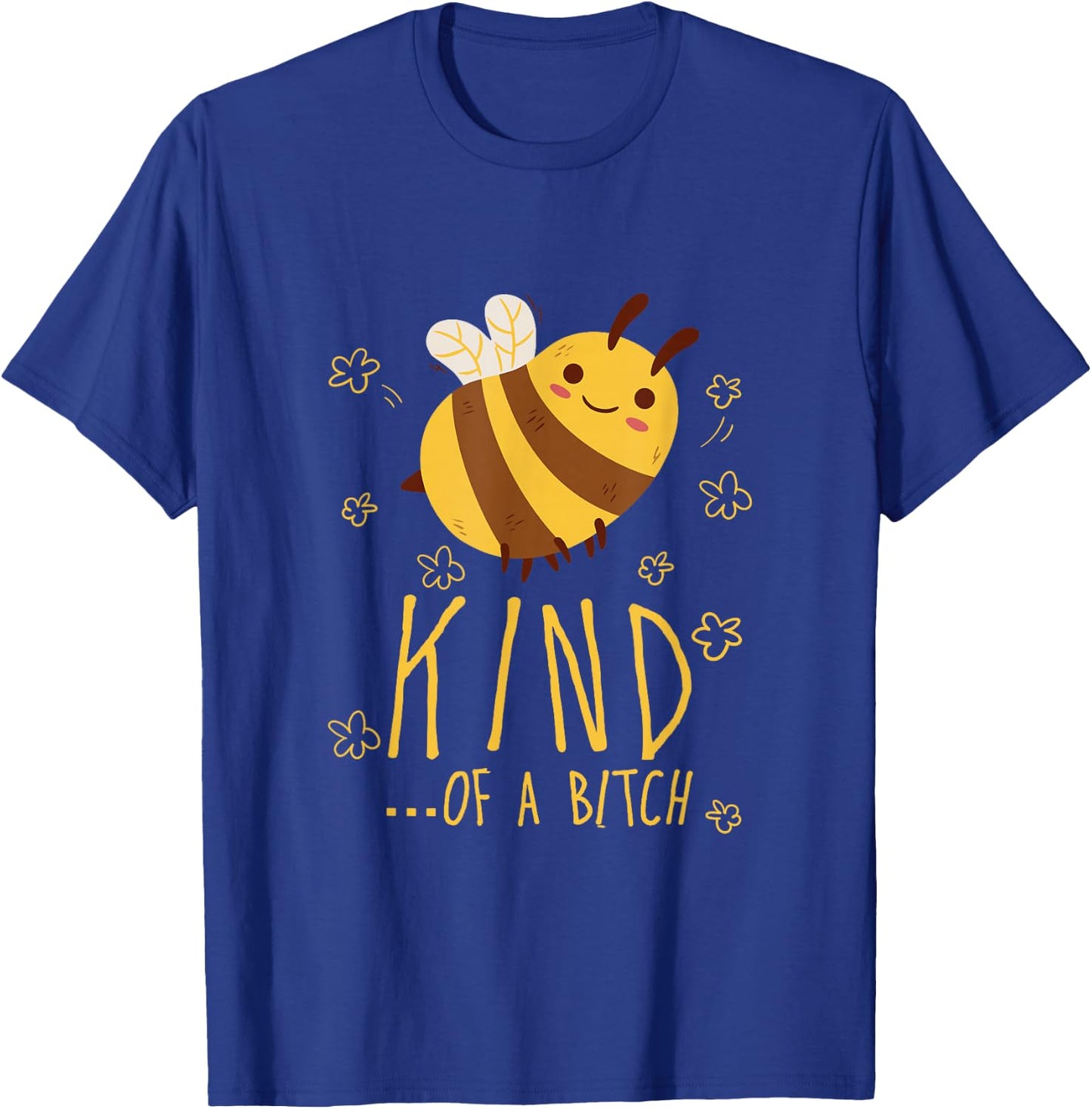 Funny Bee Kind of a b Men Women T-Shirt - T-Shirt | Royal