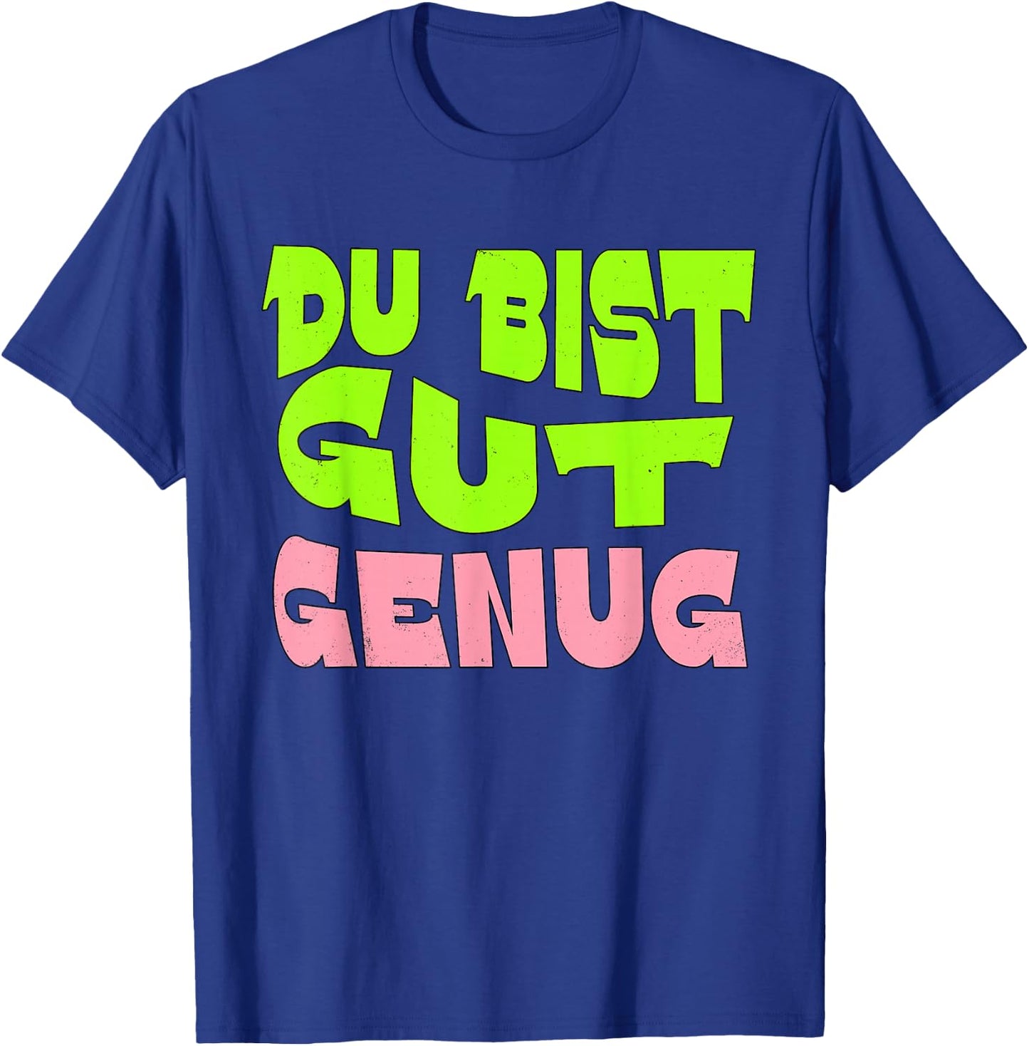 Du Bist Gut Genug German Meme Quote T-Shirt - T-Shirt | Royal