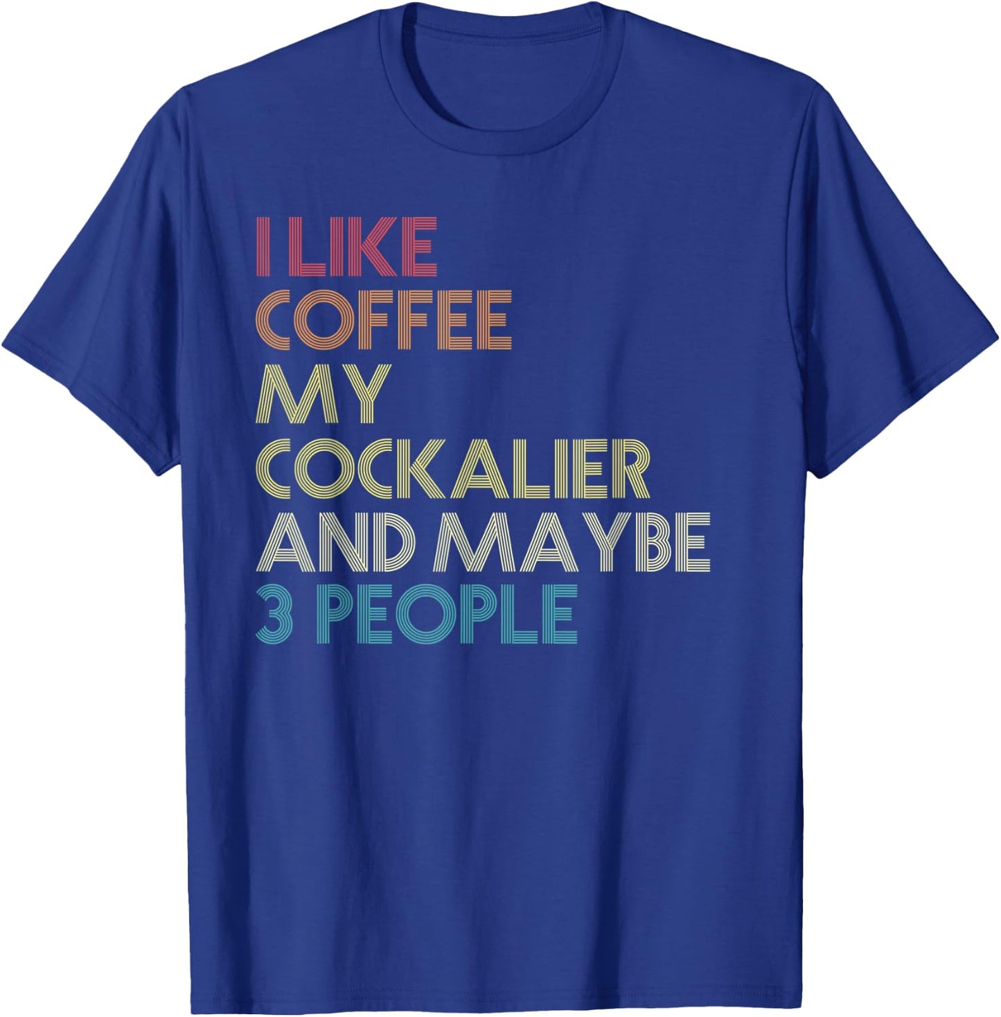 Cockalier Dog Owner Coffee Lovers Funny Quote Vintage Retro Men Women T-Shirt - T-Shirt | Royal