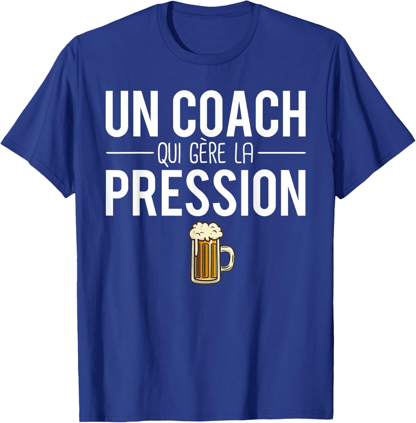 Beer Humor A Coach Who Manages Pressure T-Shirt - T-Shirt | Royal