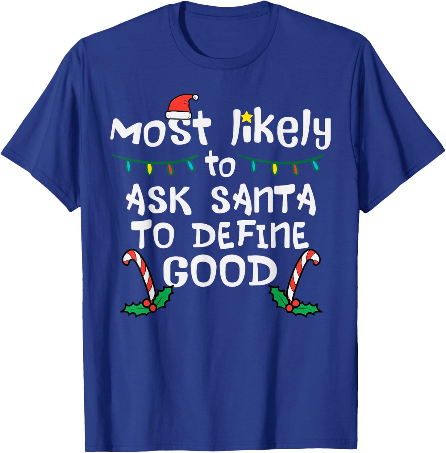 Most Likely Santa Define Good Christmas Xmas Family Matching T-Shirt - T-Shirt | Royal