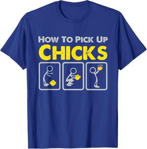 How to Pick up Chicks Funny Sarcastic Joke for Man Woman T-Shirt - T-Shirt | Royal