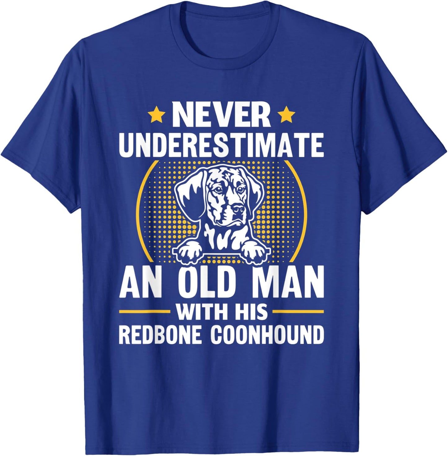 Never Underestimate An Old Man With His Redbone Coonhound T-Shirt - T-Shirt | Royal
