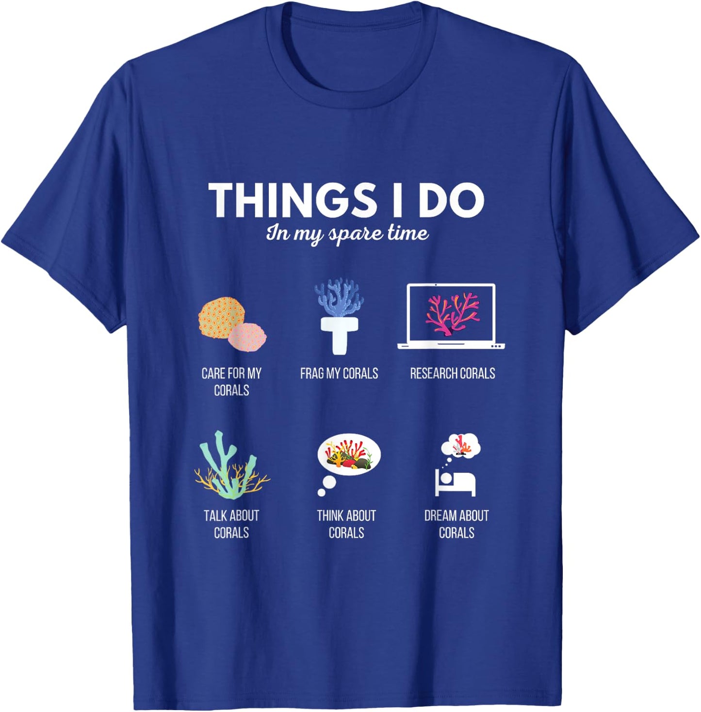 Things I Do In My Spare Time Aquarium Coral Frag - Frag life T-Shirt - T-Shirt | Royal