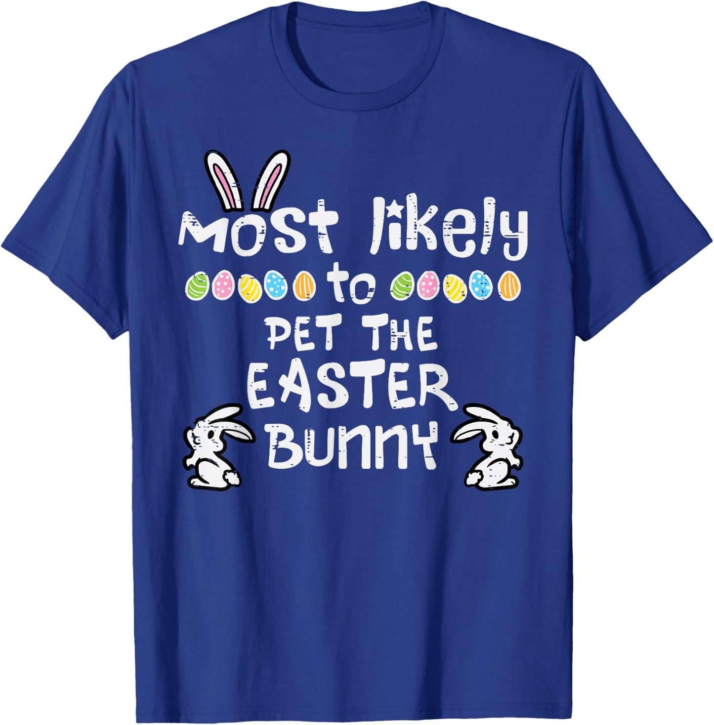 Most Likely To Pet Easter Bunny Family Matching Kids Teens T-Shirt - T-Shirt | Royal