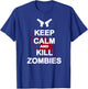 Keep Calm and Kill Zombies Shirt T-Shirt - T-Shirt | Royal