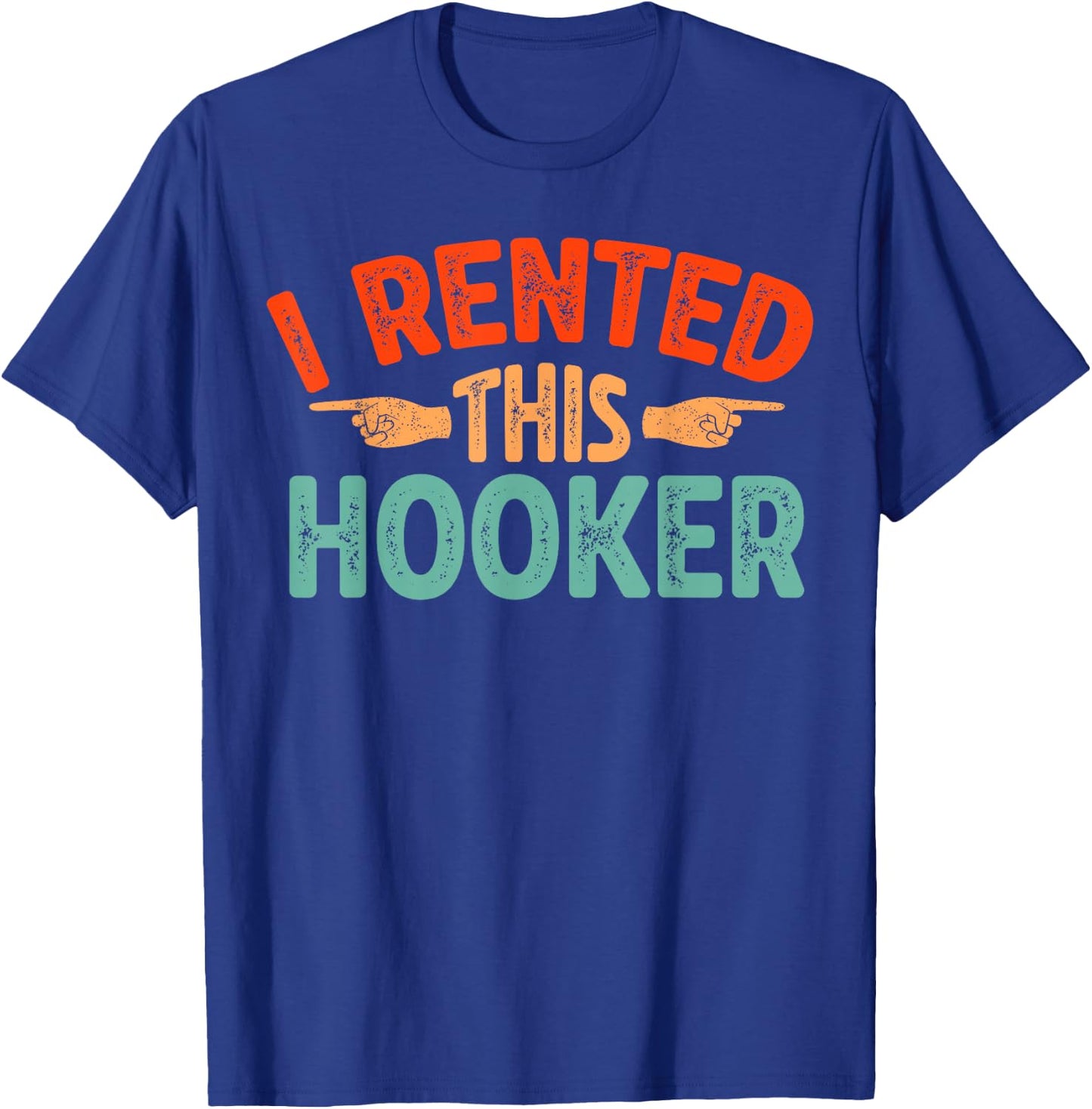I rented this hooker T-Shirt - T-Shirt | Royal