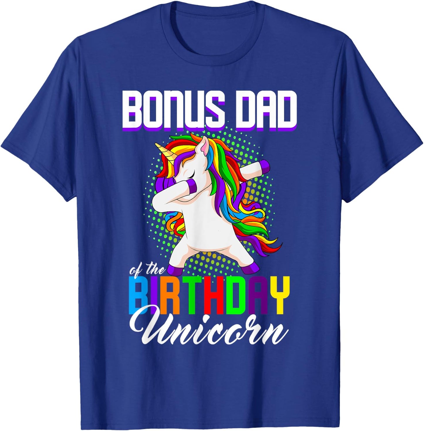 Bonus Dad of the Birthday Princess Unicorn Dabbing Bday T-Shirt - T-Shirt | Royal