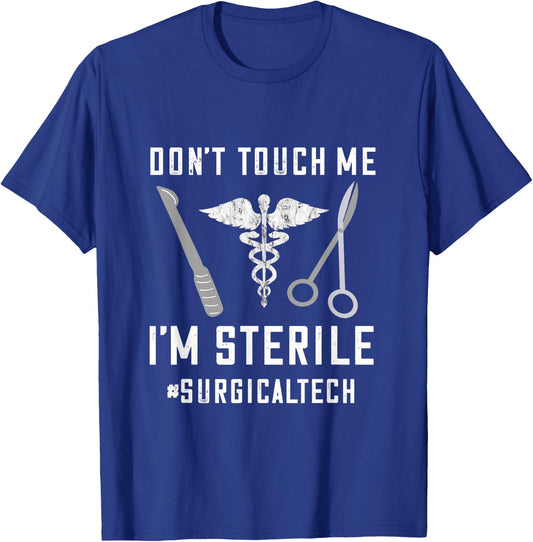 Don't Touch Me I'm Sterile Surgical Technologist Surg Tech T-Shirt - T-Shirt | Royal