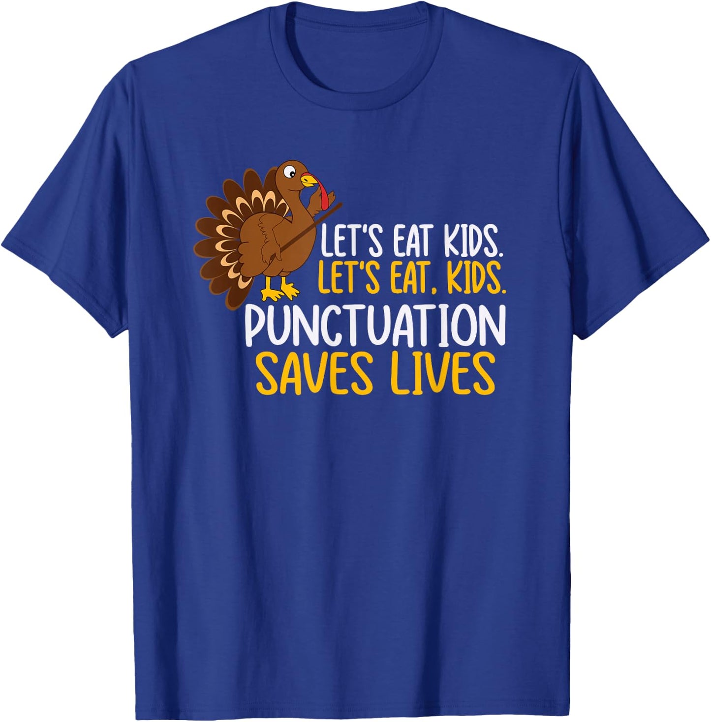 Lets Eat, Kids Punctuation Funny Turkey Thanksgiving Teacher T-Shirt - T-Shirt | Royal