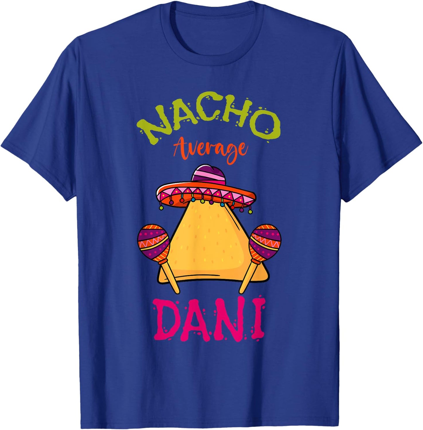 Nacho Average Dani Personalized Name Funny Taco Roots T-Shirt - T-Shirt | Royal