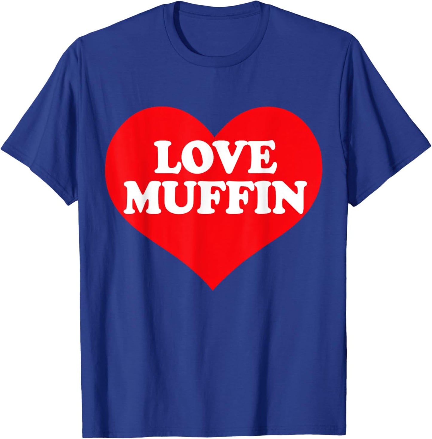 I Heart Love Muffin, I Love Muffin Custom T-Shirt - T-Shirt | Royal