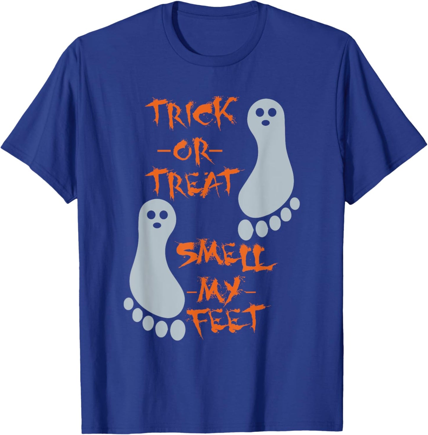 Trick Or Treat Smell My Feet - Funny Halloween - T Shirt T-Shirt - T-Shirt | Royal