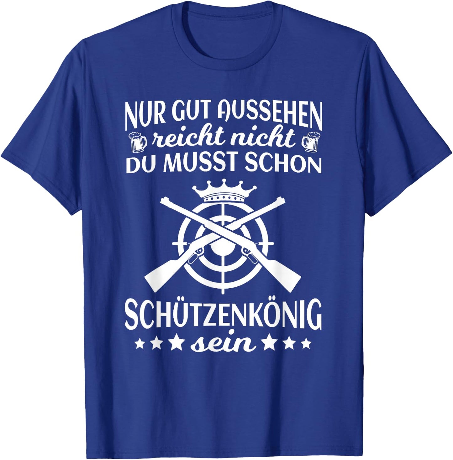 Nur gut aussehen reicht nicht Schützenkönig Schützenfest T-Shirt - T-Shirt | Royal
