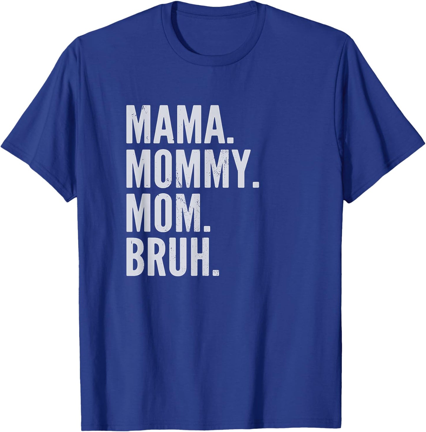 Mama Mommy Mom Bruh Light T-Shirt - T-Shirt | Royal