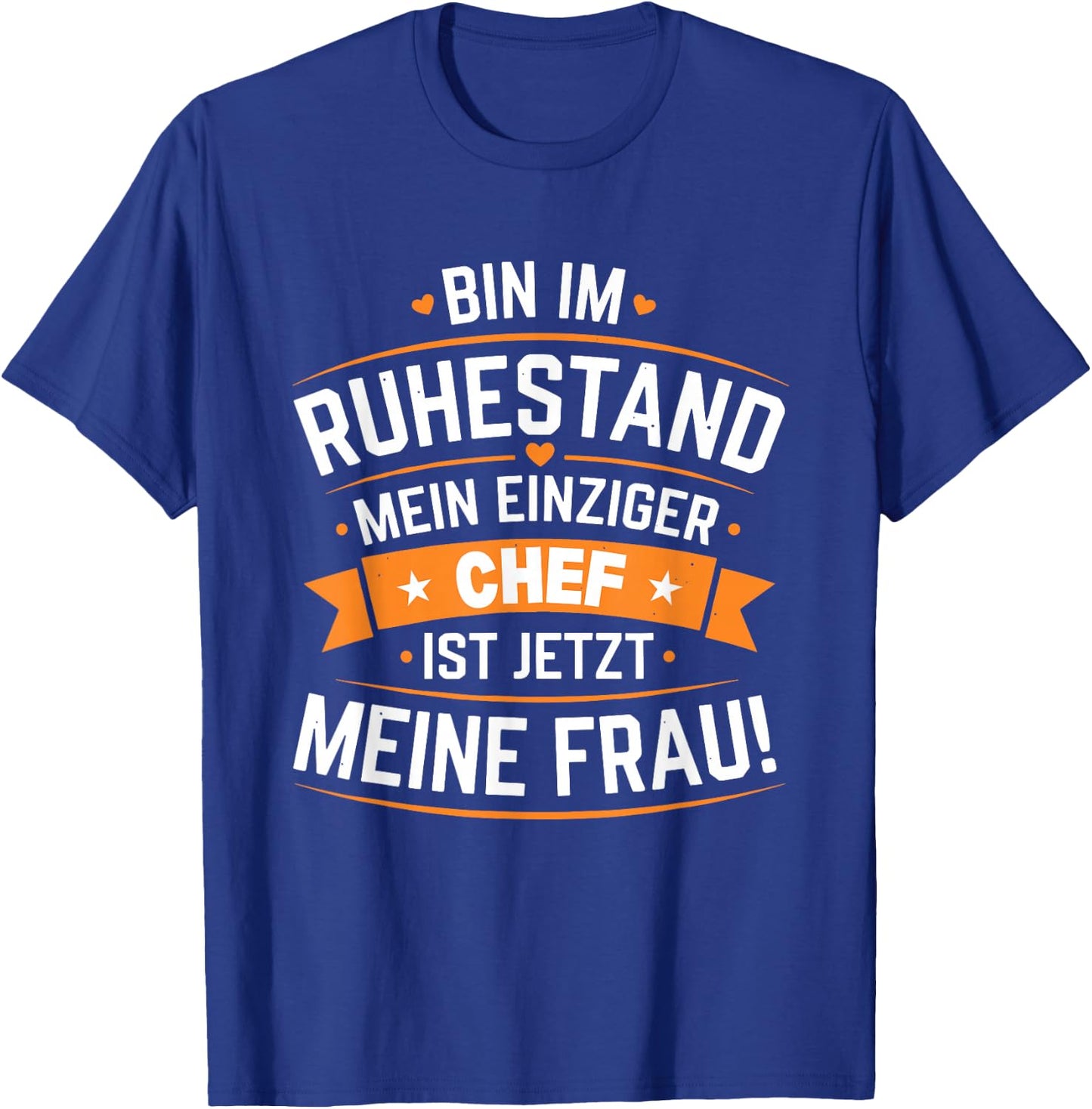 Bin im Ruhestand Mein einziger Chef ist jetzt Meine Frau T-Shirt - T-Shirt | Royal
