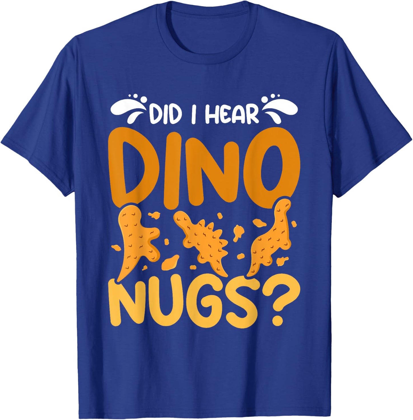 Dino Chicken Nugget did I hear dino nugs? T-Shirt - T-Shirt | Royal