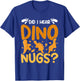 Dino Chicken Nugget did I hear dino nugs? T-Shirt - T-Shirt | Royal