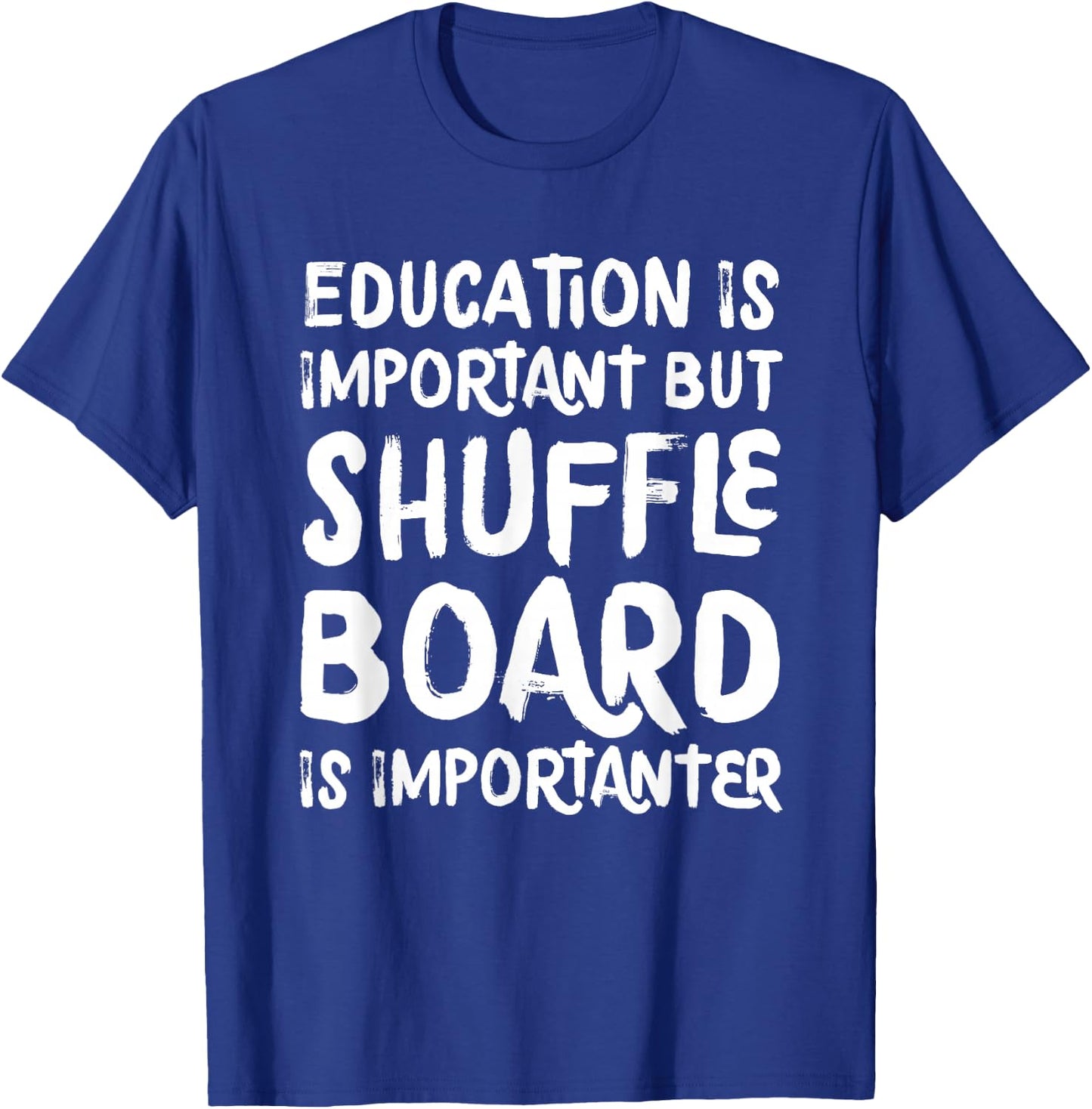 Education Is Important But Shuffleboard Is Importanter Funny T-Shirt - T-Shirt | Royal