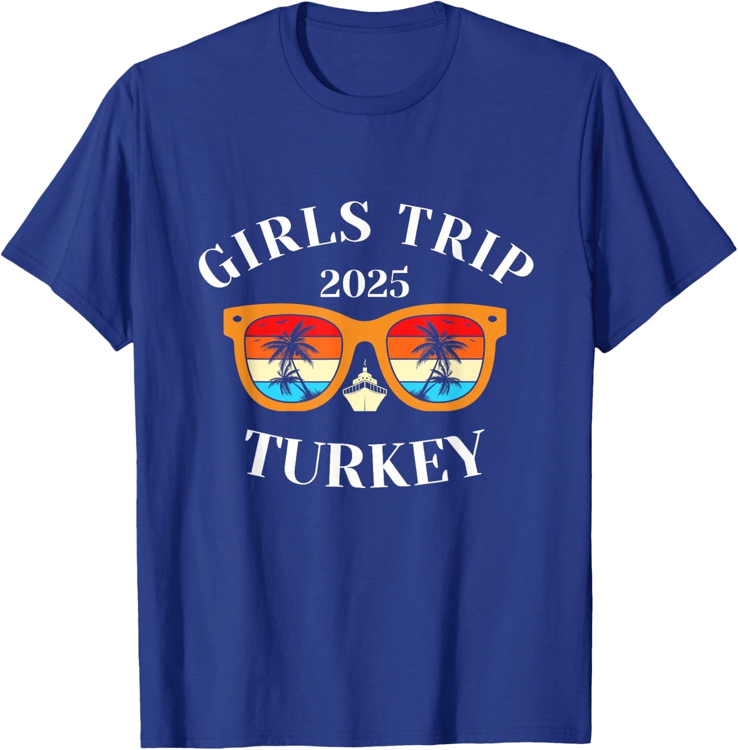 Girls Trip 2025 Turkey Travel Vacation Turkey T-Shirt - T-Shirt | Royal