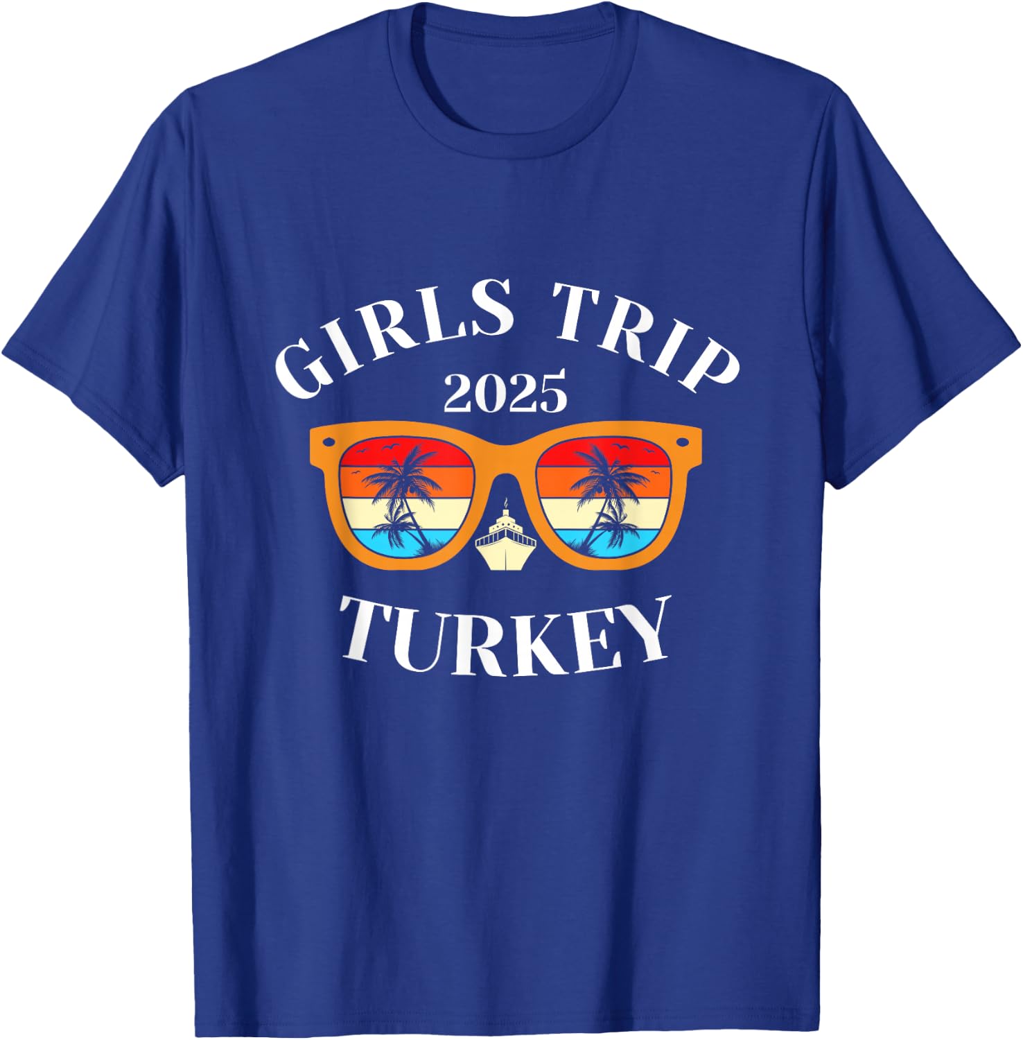 Girls Trip 2025 Turkey Travel Vacation Turkey T-Shirt - T-Shirt | Royal