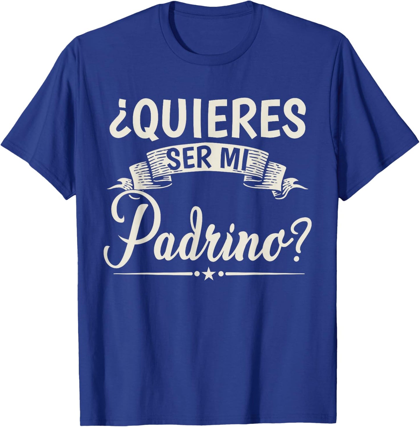 Quieres Ser Mi Padrino Bautizo T-Shirt - T-Shirt | Royal