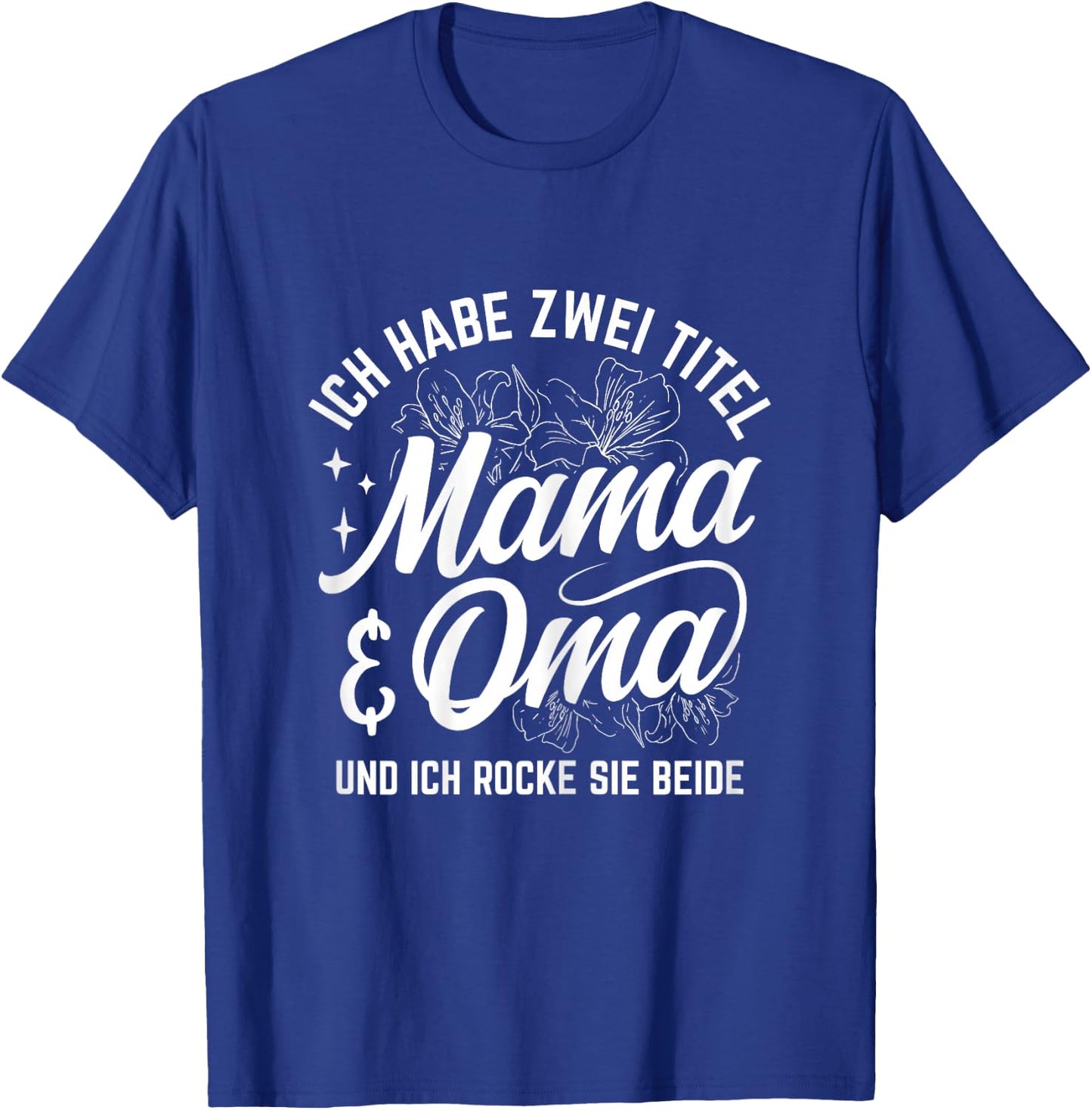 Ich Habe Zwei Titel Mama & Oma Und Ich Rocke Sie Beide T-Shirt - T-Shirt | Royal