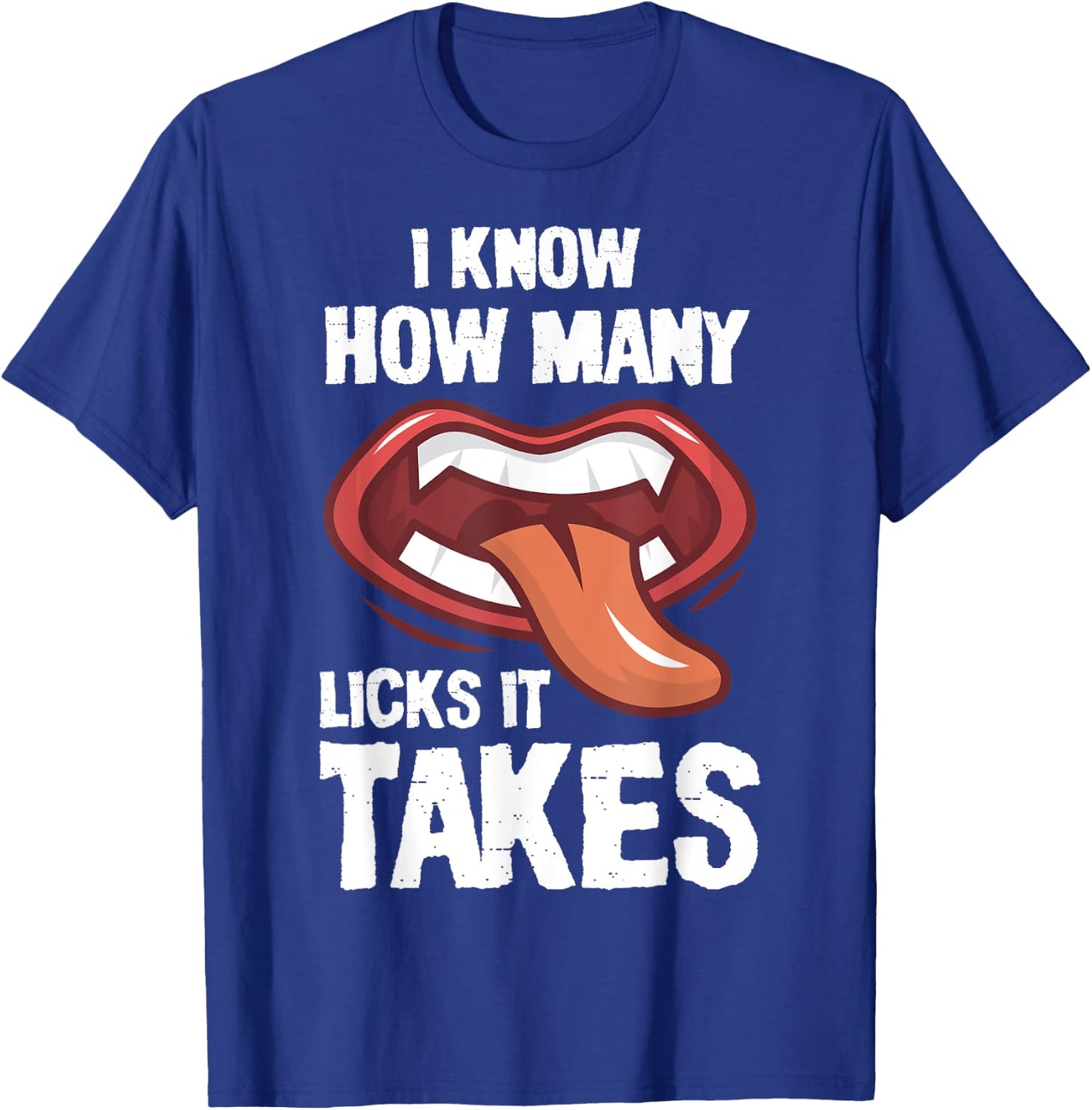 funny I Know How Many Licks It Takes T-Shirt - T-Shirt | Royal