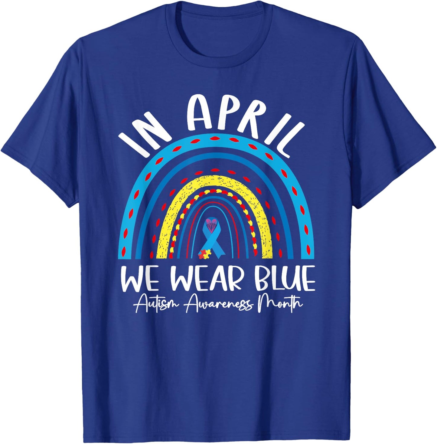 Autism Rainbow In April We Wear Blue Autism Awareness Month T-Shirt - T-Shirt | Royal