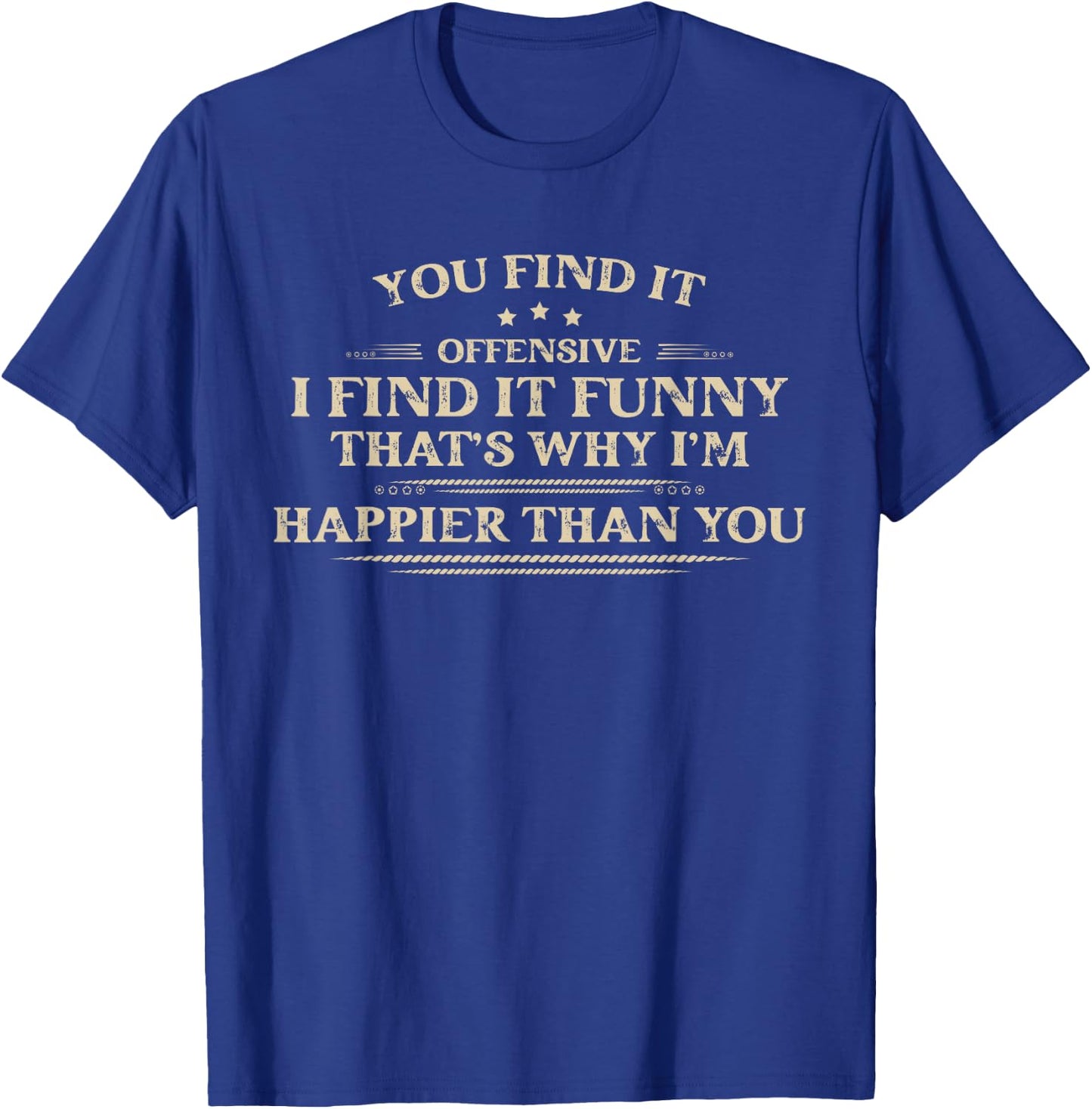 Funny Adult Humor Sarcastic Offensive Feeling Attitude Retro T-Shirt - T-Shirt | Royal