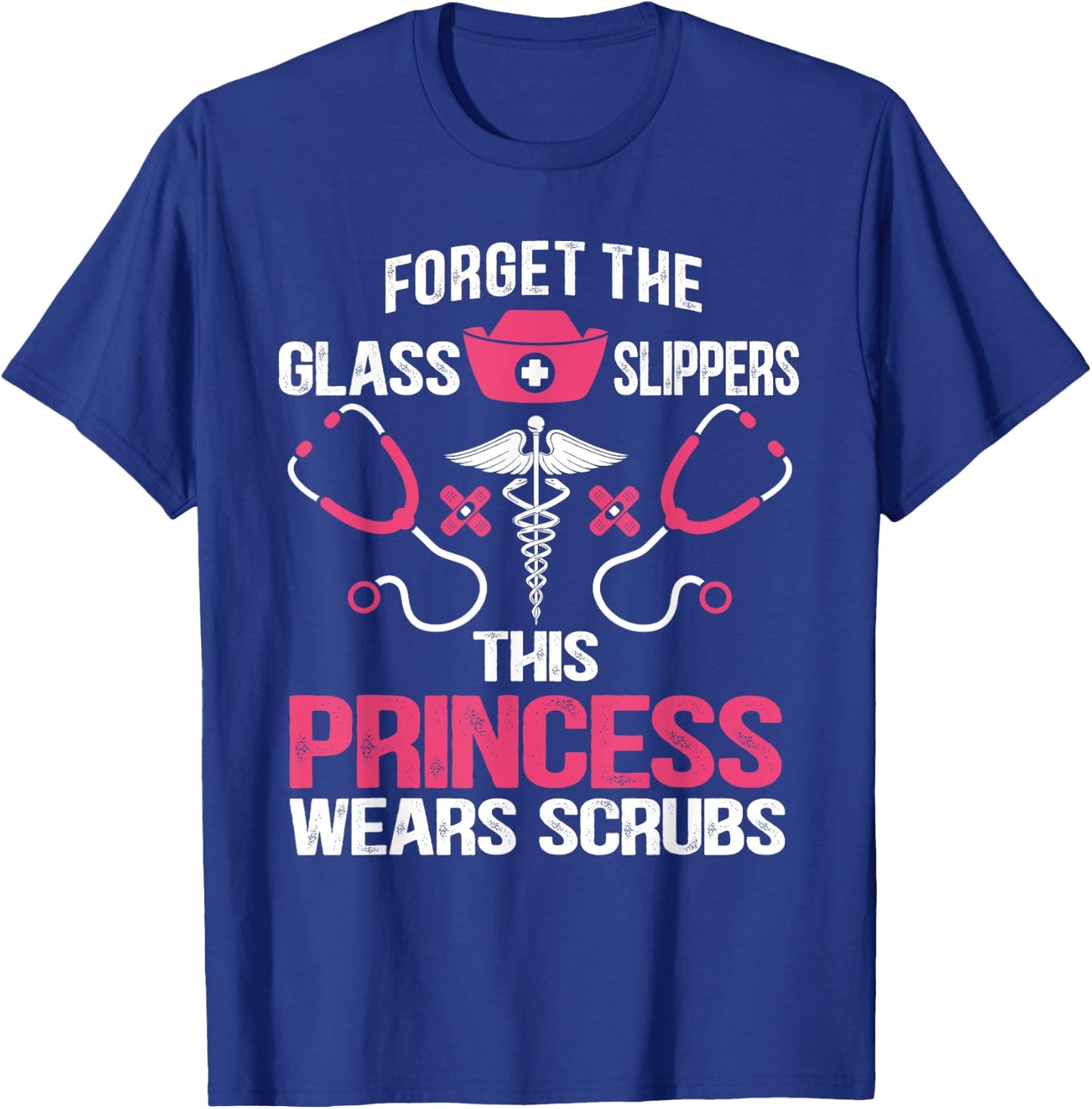 Forget the glass slippers this princess wears scrubs T-Shirt - T-Shirt | Royal