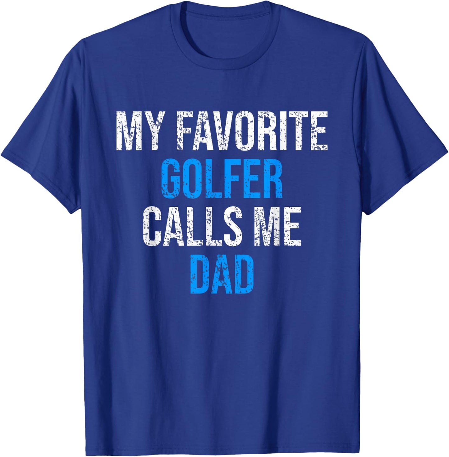 My Favorite Golfer Calls Me Dad Funny Father's Day T-Shirt - T-Shirt | Royal