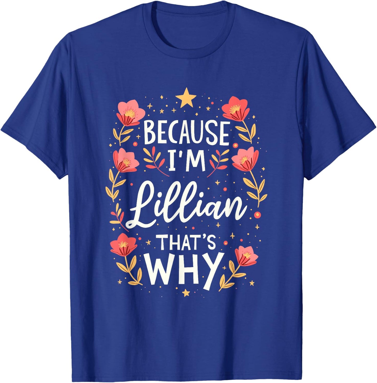 Women Because I'm Lillian That's Why Woman T-Shirt - T-Shirt | Royal